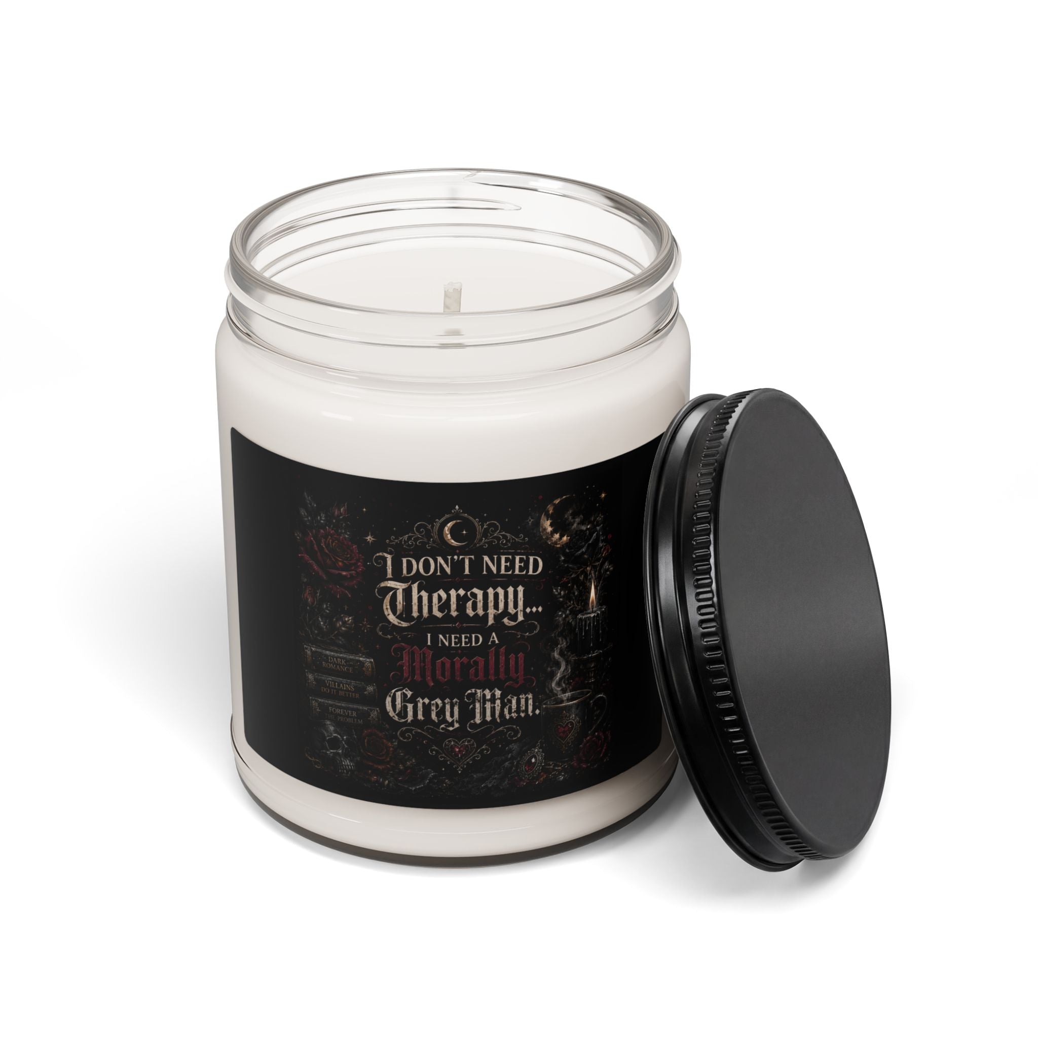 Scented Soy Candle — “I Don’t Need Therapy, I Need A Morally Grey Man” — 9oz Aromatherapy Candle