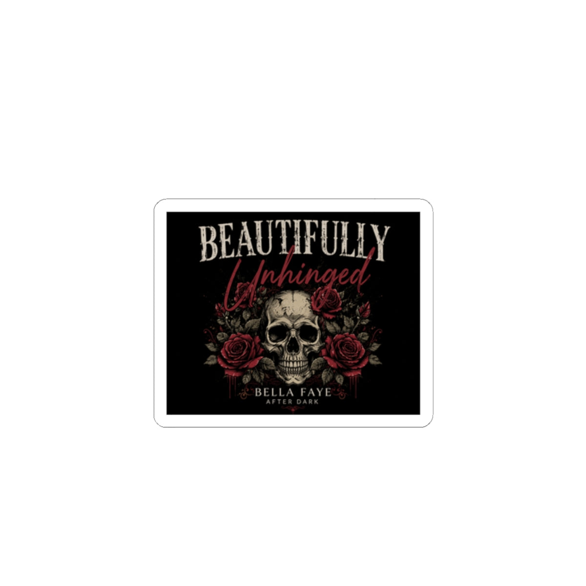 Beautifully Unhinged Skull & Roses Kiss-Cut Sticker